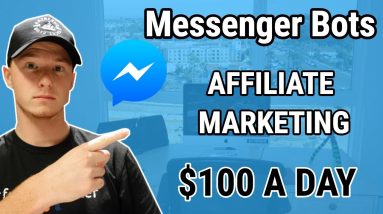 $100 a Day with Messenger Bots and Affiliate Marketing