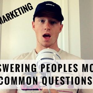 Affiliate Marketing -  Answering Peoples MOST Common Questions