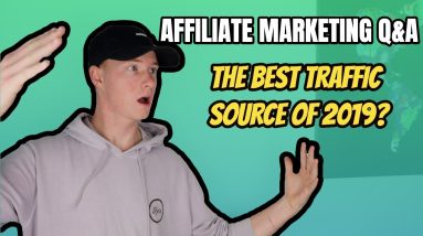 Affiliate Marketing Q & A - What's the BEST Traffic Source for 2019?