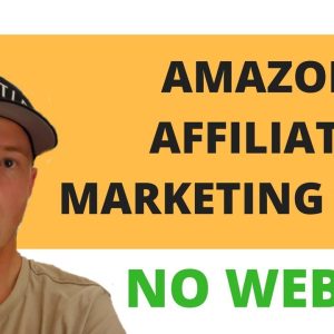 Amazon Affiliate Marketing Without a Website - For Beginners