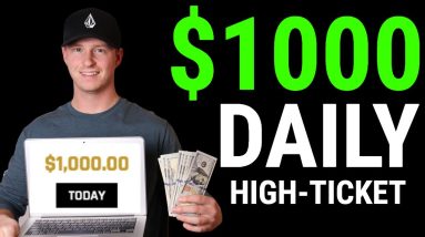 High Ticket Affiliate Marketing: Zero to $1,000 Per Day (Step by Step)