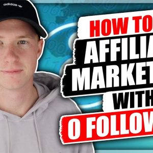 How to Do Affiliate Marketing with ZERO Followers
