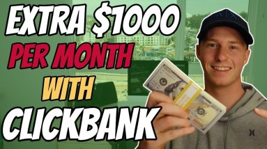 How to Make an EXTRA $1000 per Month with CLICKBANK Affiliate Marketing