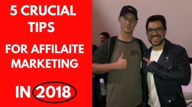 5 CRUCIAL Tips for Affiliate Marketing You NEED to Know in 2018