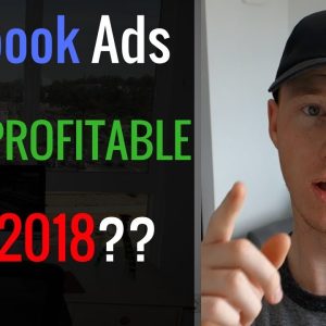 Are Facebook Ads STILL Profitable for Affiliate MARKETING IN 2018??