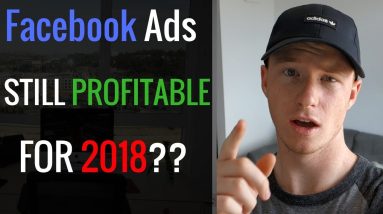 Are Facebook Ads STILL Profitable for Affiliate MARKETING IN 2018??