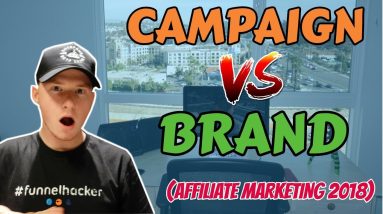 Building a Campaign vs Building a Brand Affiliate Marketing 2018